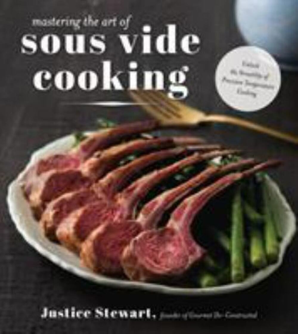 Mastering the Art of Sous Vide Cookbook Justice Stewart Gourmet Deconstructed